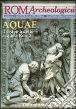 Roma archeologica. 14º itinerario Aquae. Il sistema delle acque a Roma libro