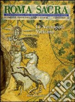 Roma sacra. Guida alle chiese della città eterna. Vol. 25: 25° itinerario. La necropoli vaticana libro