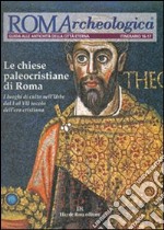 Roma archeologica. 16°-17° itinerario. Le chiese paleocristiane di Roma dal I al VII secolo libro