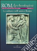 Roma archeologica. 22º itinerario. La cultura nell'antica Roma libro