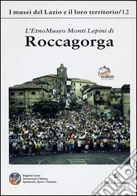 Roccagorga etnomuseo monti Lepini libro