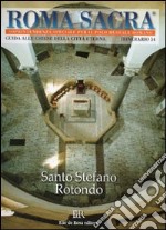 Roma sacra. Guida alle chiese della città eterna. Ediz. illustrata. Vol. 34: 34° itinerario. Santo Stefano Rotondo libro