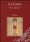 La Croce. Iconografia e interpretazione (secoli I-inizio XVI). Vol. 1: Dal mondo pagano al cristianesimo. Croce e iconografia nel periodo patristico libro di Ulianich B. (cur.)