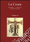 La Croce. Iconografia e interpretazione (secoli I-inizio XVI). Vol. 2: Tra età antica e medioevo: e rappresentazioni e gli usi. La Croce nel medioevo: politica e cultura extraeuropee. Spiritualità e teologia della croce... libro di Ulianich B. (cur.)