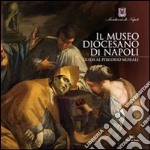 Il museo diocesano di Napoli. Guida al percorso museale libro