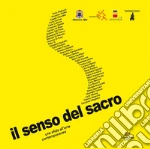 Il senso del sacro. Una sfida all'arte contemporanea. Ediz. illustrata libro