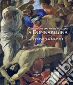 Capolavori dai Musei Vaticani a Donnaregina. Poussin a Napoli. Catalogo della mostra (Napoli, 16 dicembre 2019-16 marzo 2020) libro