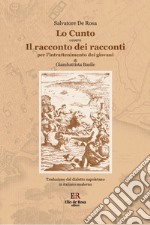 Lo cunto. Il racconto dei racconti per l'intrattenimento dei giovani di Giambattista Basile. Traduzione dal dialetto napoletano in italiano moderno