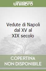 Vedute di Napoli dal XV al XIX secolo libro