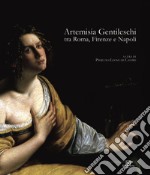 Artemisia Gentileschi tra Roma, Firenze e Napoli libro