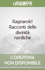 Ragnarok! Racconti delle divinità nordiche libro