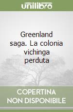 Greenland saga. La colonia vichinga perduta libro