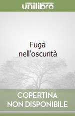 Fuga nell'oscurità