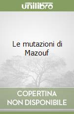 Le mutazioni di Mazouf libro