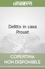 Delitto in casa Proust