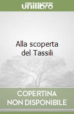 Alla scoperta del Tassili