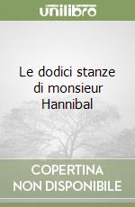 Le dodici stanze di monsieur Hannibal libro