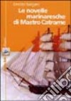 Le novelle marinaresche di mastro Catrame libro