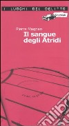 Il sangue degli Atridi. Le inchieste di commissario Laviolette. Vol. 1 libro di Magnan Pierre