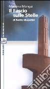 «Il Fascio sulle Stelle» di Benito Mussolini libro di Mongai Massimo