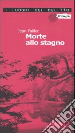 Morte allo stagno. Le inchieste di Mary Lester. Vol. 3 libro