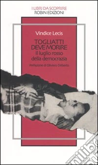 Togliatti deve morire. Il luglio rosso della democrazia libro