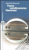 Forse vendicammo Hammer libro