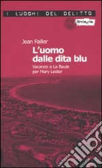 L'uomo dalle dita blu. Vacanze a La Baule per Mary Lester. Le inchieste di Mary Lester. Vol. 7 libro