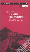 La città dei mastini. Mary Lester e i misteri di Saint-Malo. Le inchieste di Mary Lester. Vol. 8 libro