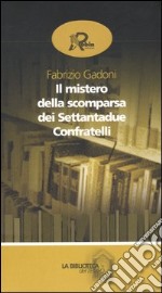 Il mistero della scomparsa dei settantadue confratelli libro