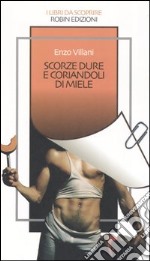 Scorze dure e coriandoli di miele ovvero la smania, gli eccessi e i vantaggi del viaggio tra i turchi 1994-2000 libro