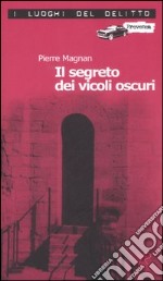 Il segreto dei vicoli oscuri. Le inchieste del commissario Laviolette. Vol. 3 libro