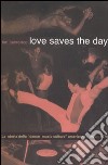 Love saves the day. La storia della «dance music culture» americana 1970-1979 libro