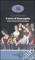 Il ramo di biancospino. Storie di donne del Quattrocento libro