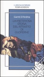 La misteriosa storia del ritratto di Oloferne libro