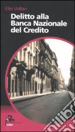 Delitto alla Banca Nazionale del Credito libro