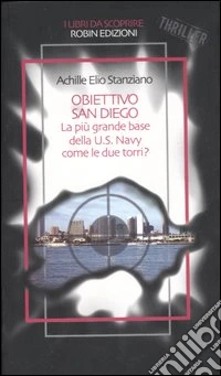 Obiettivo San Diego. La più grande base della U. S. Navy come le due torri? libro