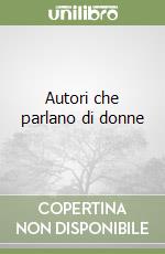 Autori che parlano di donne