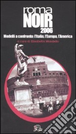 Roma noir 2007. Modelli a confronto: l'Italia, l'Europa, l'America libro