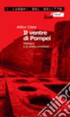 Il ventre di Pompei. Meleagro e la ricetta assassina libro di Crane Arthur