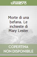 Morte di una befana. Le inchieste di Mary Lester libro