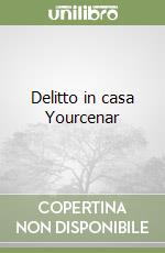 Delitto in casa Yourcenar libro