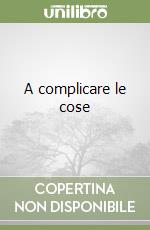 A complicare le cose