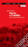 Memo e il delitto. Fatti di paese nell'Italia fascista libro di Norici Vittorio