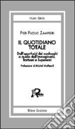 Il quotidiano totale. Dall'apartheid dei nonluoghi a quello dell'immaginario. Barboni e supereroi libro