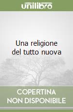 Una religione del tutto nuova