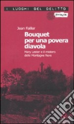 Bouquet per una povera diavola. Mary Lester e il mistero delle Montagne Nere libro