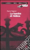 La tomba di Hélios. Le inchieste del commissario Laviolette. Vol. 5 libro di Magnan Pierre