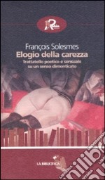 Elogio della carezza. Trattatello poetico e sensuale su un senso dimenticato