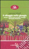 Il villaggio nella giungla. Amore e morte nella provincia orientale dell'impero britannico libro